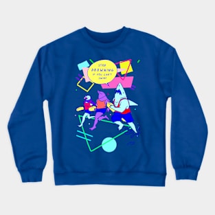 Stop Drowning Crewneck Sweatshirt